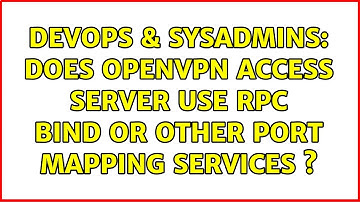 DevOps & SysAdmins: Does openvpn Access Server use RPC bind or other port mapping services ?