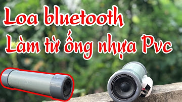 Loa bluetooth tự chế bằng ống nhựa pvc | Homemade bluetooth speaker with pvc pipe