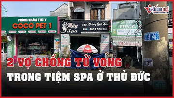 Nghi án chồng giết vợ trong tiệm spa ở TP Thủ Đức | Vietnamnet