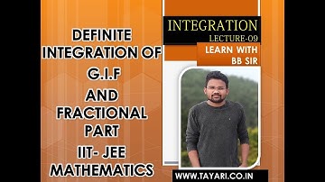 DEFINITE INTEGRAL OF G I F AND FRACTIONAL PART BY BB SIR