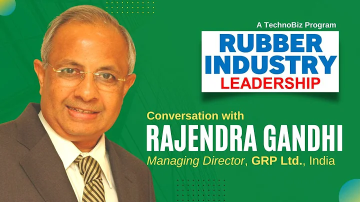 Rubber Industry Leadership:  Conversation with Raj...