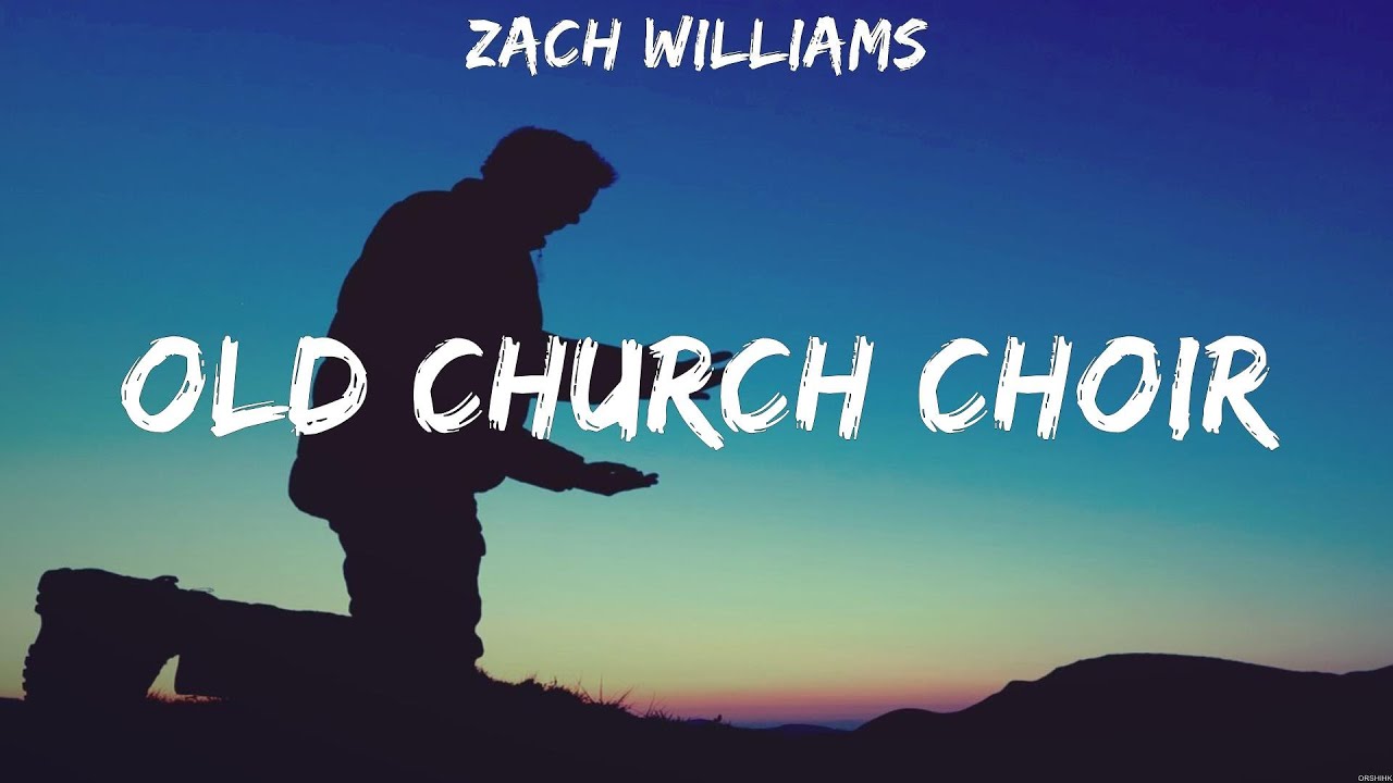 Zach Williams Old Church Choir Lyrics Jesus Culture, Bethel Music ...