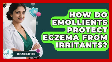 How Do Emollients Protect Eczema From Irritants? - Eczema Help Hub