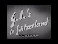 AMERICAN G.I.s IN SWITZERLAND 1946 TRAVELOGUE LUCERNE  GENEVA 75382