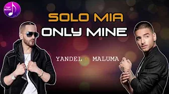 Sólo Mía Lyrics - Yandel ft Maluma ( English and Spanish ) Sólo Mía Lyrics - Yandel ft Maluma ( English and Spanish )