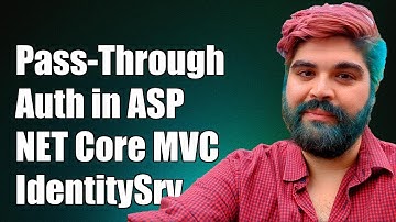 Pass-Through Authentication in ASP.NET Core MVC with IdentityServer4 Explained