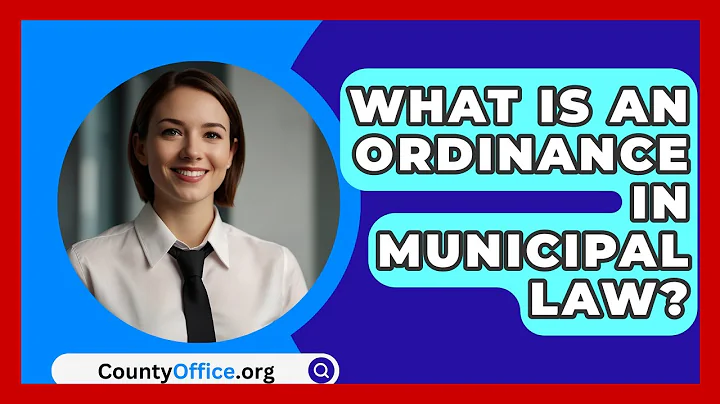 What Is An Ordinance In Municipal Law? - CountyOffice.org