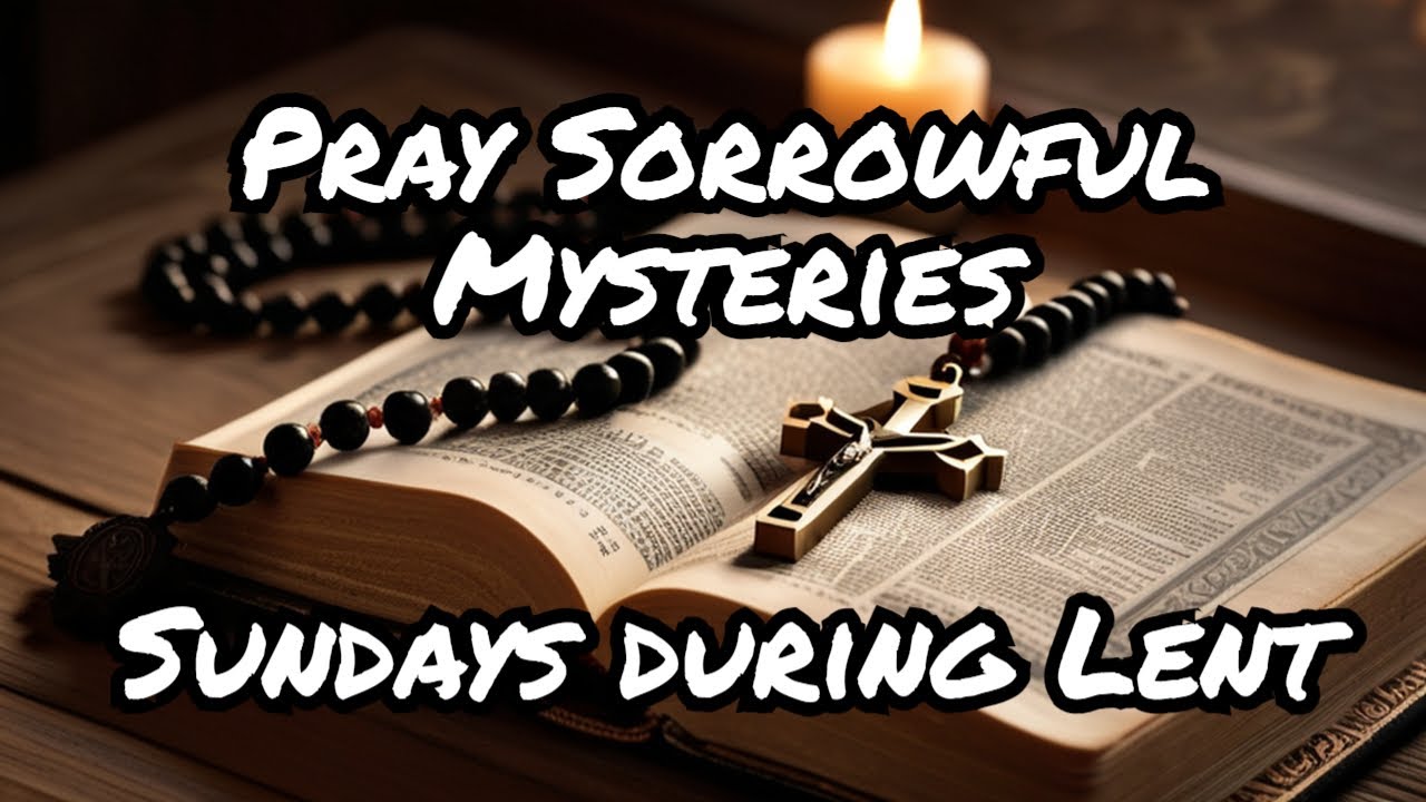 Holy Rosary In English Sorrowful Mysteries On Sundays During Lent