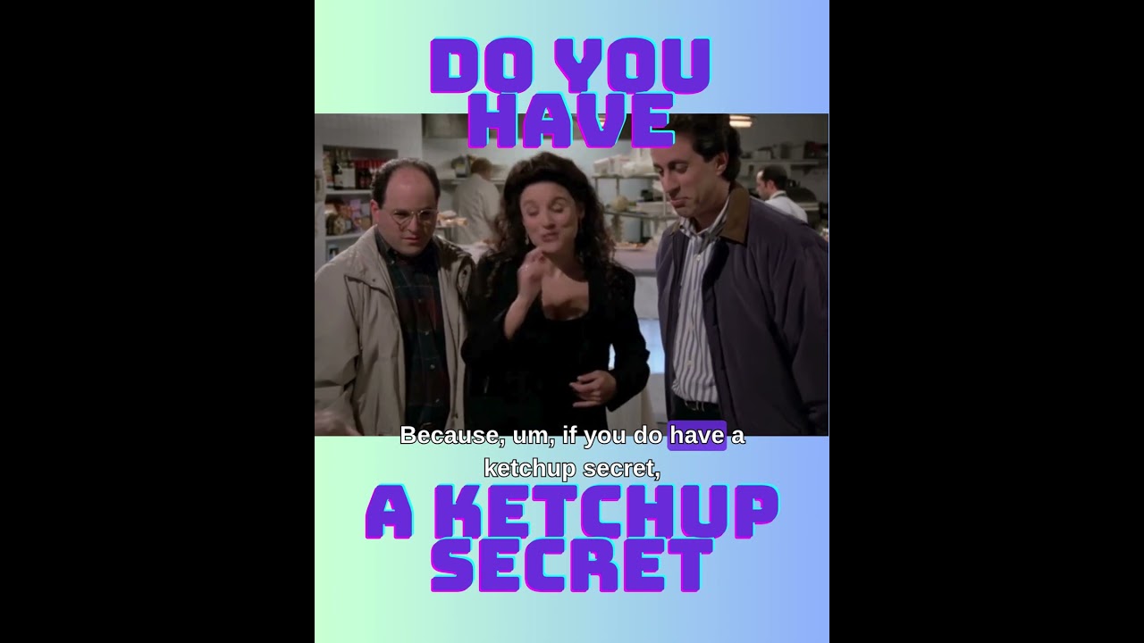 DO YOU HAVE A KETCHUP SECRET?