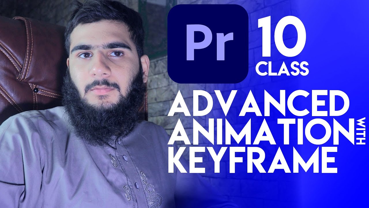 Advanced animation with keyframes in Premiere Pro CC 2020 | Class 10 ...