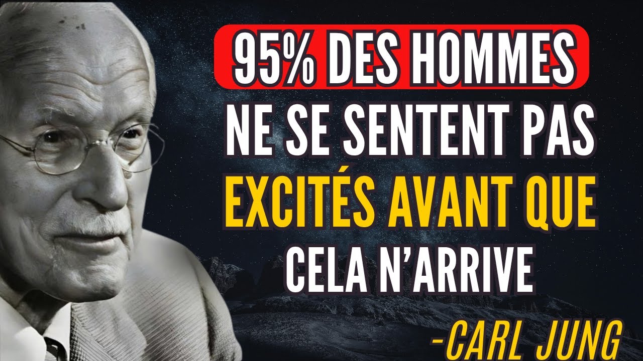 95 % des hommes ne ressentent pas d'excitation avant que cela n'arrive | Carl Jung