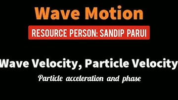 #Physicsforclass11 (Wave Motion W6) -Wave velocity, Particle velocity, Particle acceleration & phase