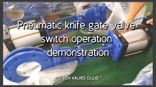 Pneumatic knife gate valve switch operation demonstration #povvalve