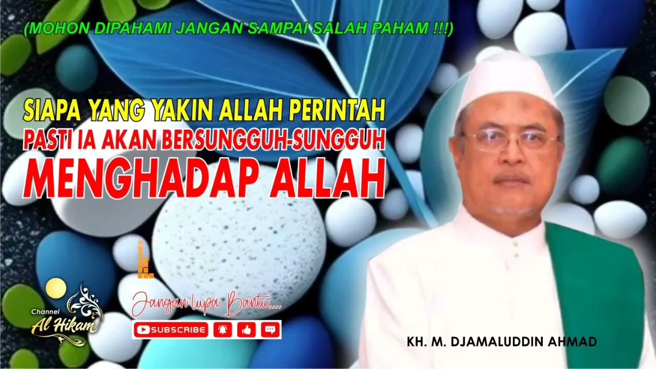 SIAPA YANG YAKIN ALLAH PERINTAH PASTI BERSUNGGUH-SUNGGUH MENGHADAP ALLAH | KH. M. DJAMALUDDIN AHMAD