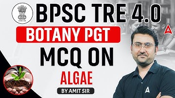 BPSC TRE 4.0 | Botany PGT - MCQ ON ALGAE By Amit Sir