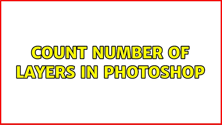 Count Number of Layers in Photoshop (6 Solutions!!)