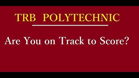 TRB POLYTECHNIC EXAM - Are You on right track in your Preparation?