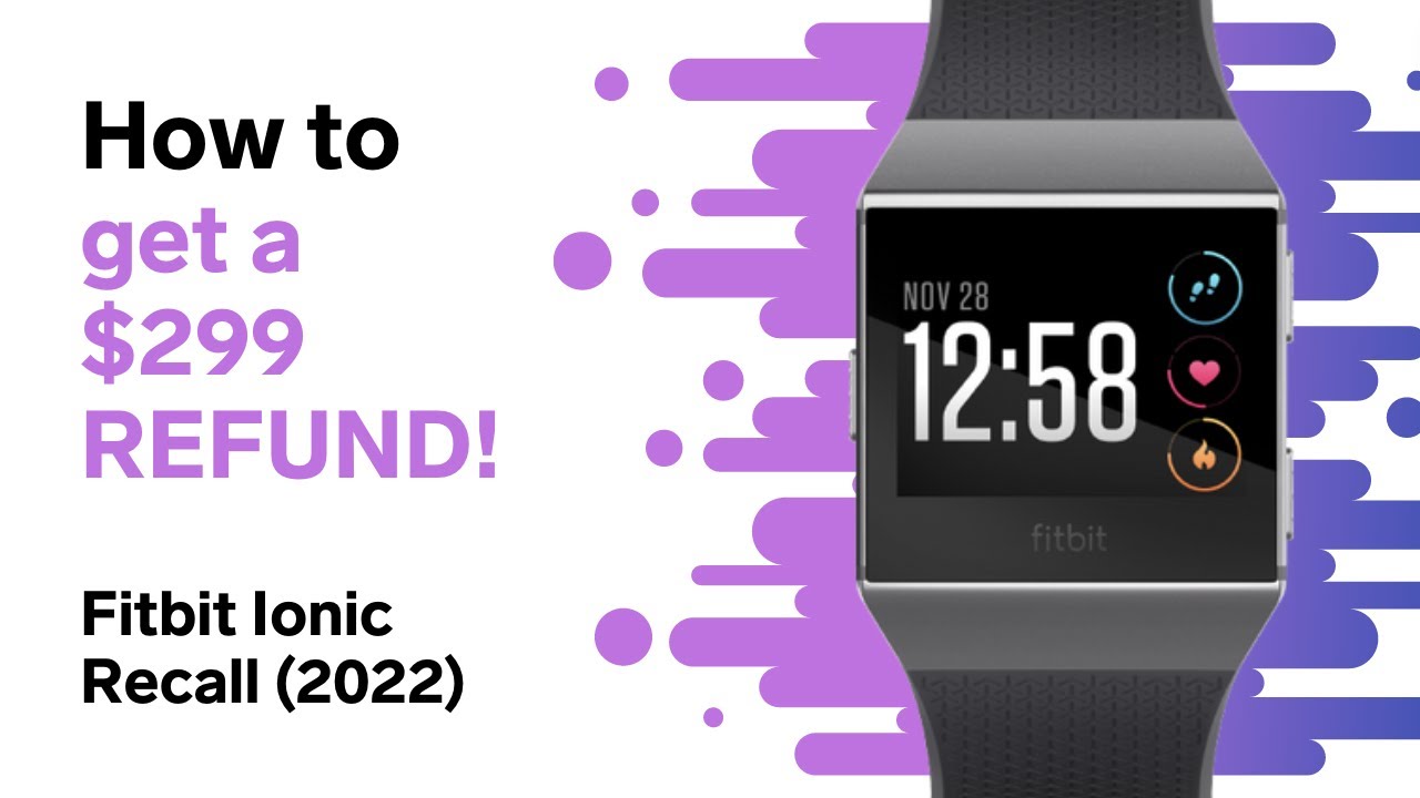 fitbit-ionic-recall-how-to-get-a-299-refund-2022-youtube