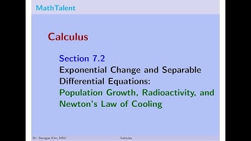 MathTalent Calculus Section 7.2 Exponential Change Separable DEs - Population Radioactivity Cooling