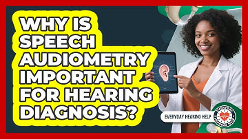 Why Is Speech Audiometry Important For Hearing Diagnosis? - Everyday Hearing Help
