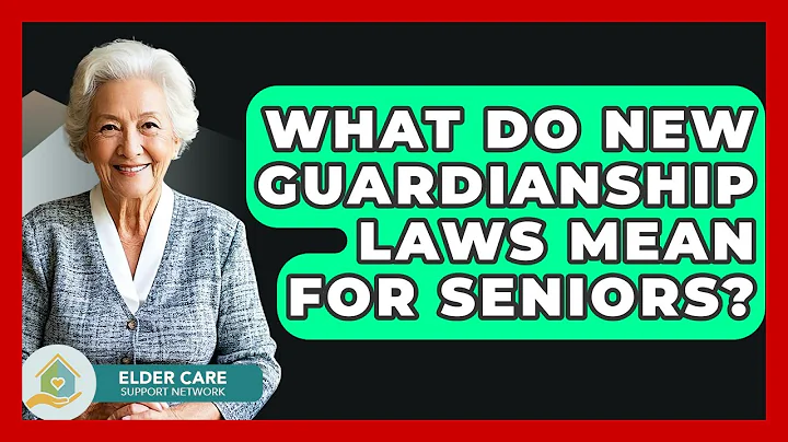 What Do New Guardianship Laws Mean For Seniors? - Elder Care Support Network