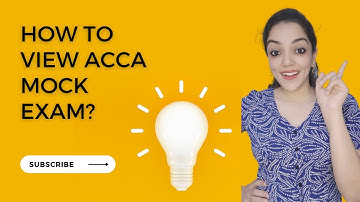 How to view ACCA Mock Exam on accaglobal.com ?