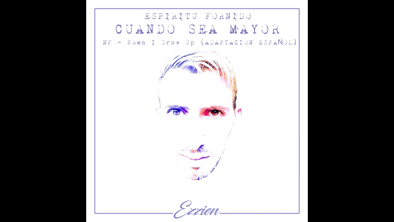 10) Cuando Sea Mayor - Ezzien (ESPIRITU FORNIDO)