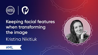Keeping facial features when transforming the image | ML meetup Antalya
