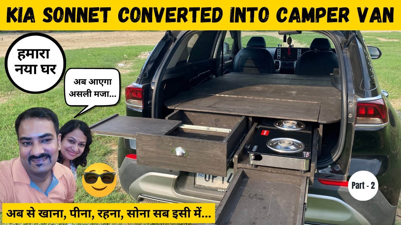 PART - 2 Finally हमारी KIA SONNET CAR बन ही गयी CAMPER VAN 🛻 Best Kitchen and Bed Setup in Car