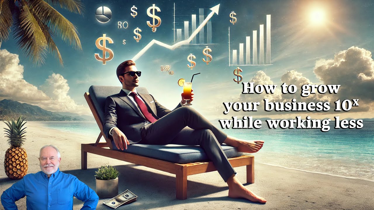 How to grow your business 10X by working less - YouTube