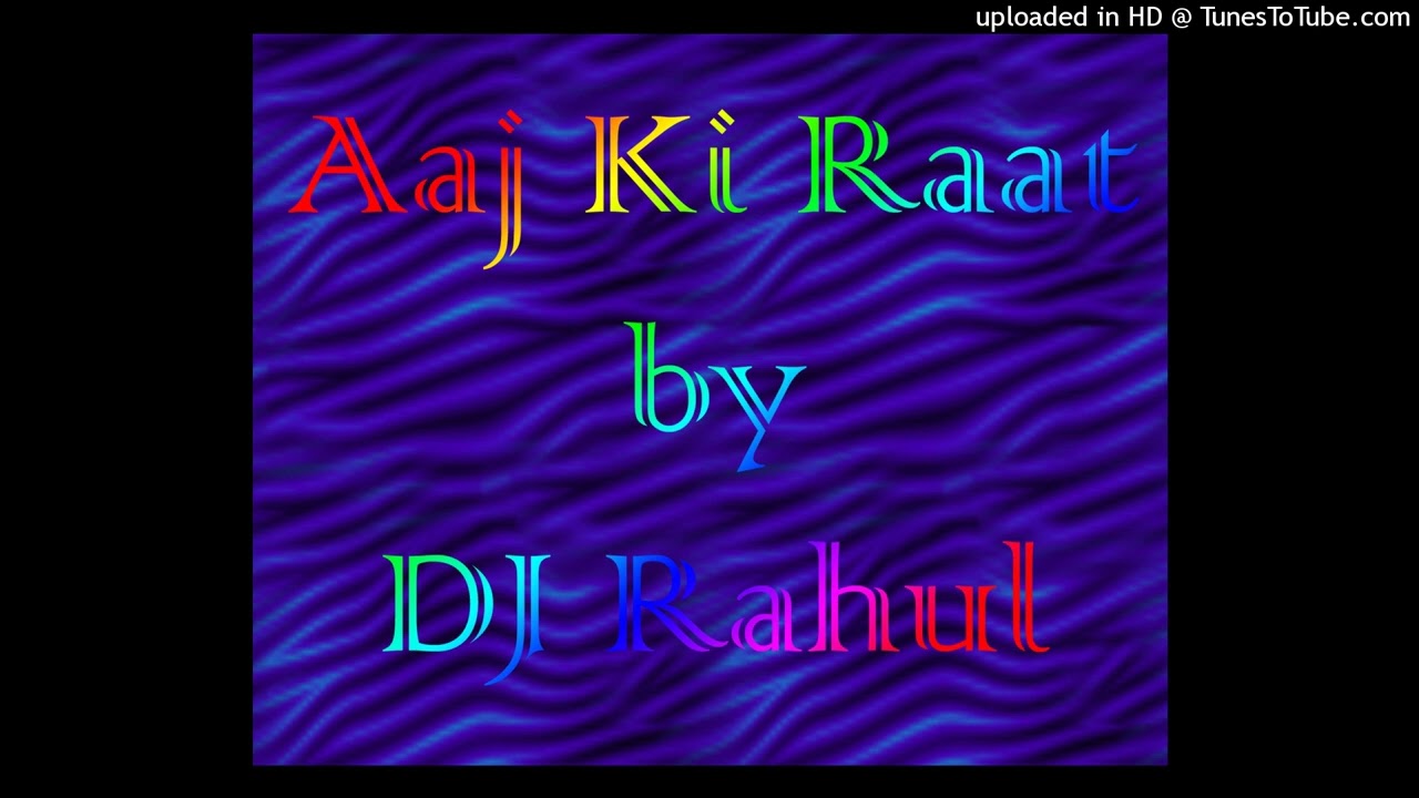 Aaj Ki Raat Remix   DJ Rahul