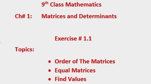 9th Class Math Exercise 1.1 Complete| Order of the Matrices|Equal Matrices|Matrices and Determinants