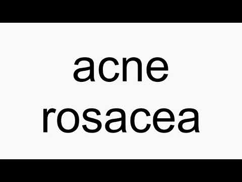 How to pronounce acne rosacea