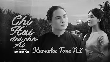 [Karaoke Tone Nữ] Chị Hai Đợi Chờ Ai - Non Khăn Rằn