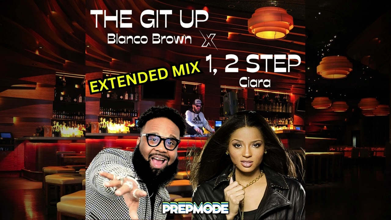 The Git Up x 1, 2 Step (PREPMODE Mix) - Blanco Brown x Ciara 