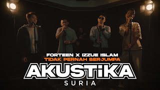 Forteen x Izzue Islam - Tidak Pernah Berjumpa (LIVE) #AkustikaSuria