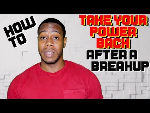 How to take your power back after a breakup