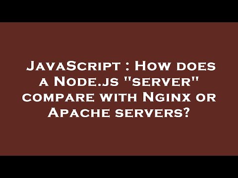 JavaScript : How does a Node.js "server" compare with Nginx or Apache servers?