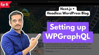How to Setup GraphQL API on WordPress - Headless WP using Next.js [Part 6]