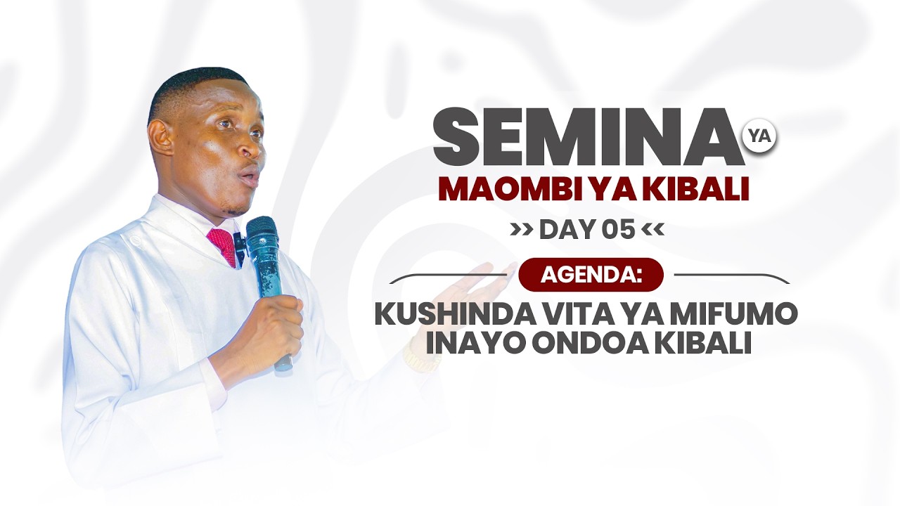 HITIMISHO LA SEMINA YA MAOMBI YA KIBALI - DAY 05 I KUSHINDA VITA YA MIFUMO INAYO ONDOA KIBALI