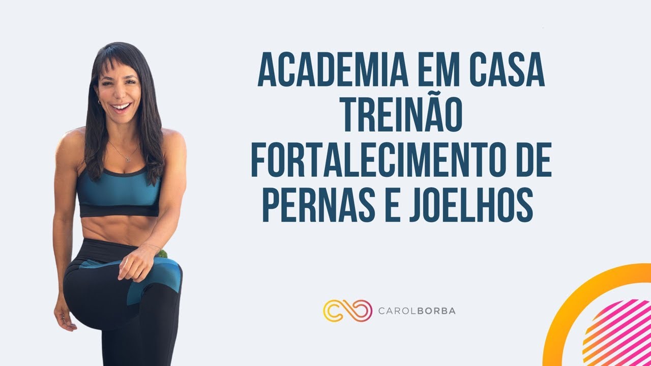 Treinão pernas e fortalecimento de joelhos - Carol Borba