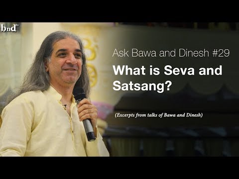 What is Seva & Satsang : Ask Bawa and Dinesh #29