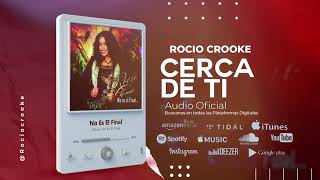 Rocio Crooke - Cerca de Ti (Audio Oficial)