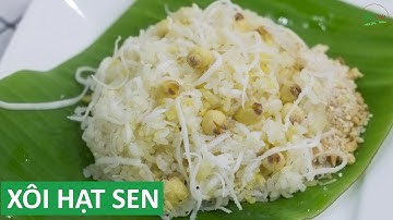 Cách nấu Xôi Hạt Sen dừa nạo ngon đãi tiệc tại nhà | Món Việt