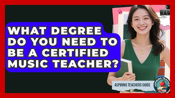 What Degree Do You Need To Be A Certified Music Teacher? - Aspiring Teacher Guide