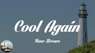 Kane Brown - Cool Again (Lyrics)