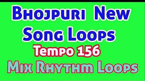 Bhojpuri New Song Loops || Tempo 156 || Mix Rhythm Loops || Tabla Dholak Loop || Bhojpuri Loops