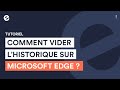 Comment faire pour vider lhistorique sur le navigateur microsoft edge  et librer de lespace