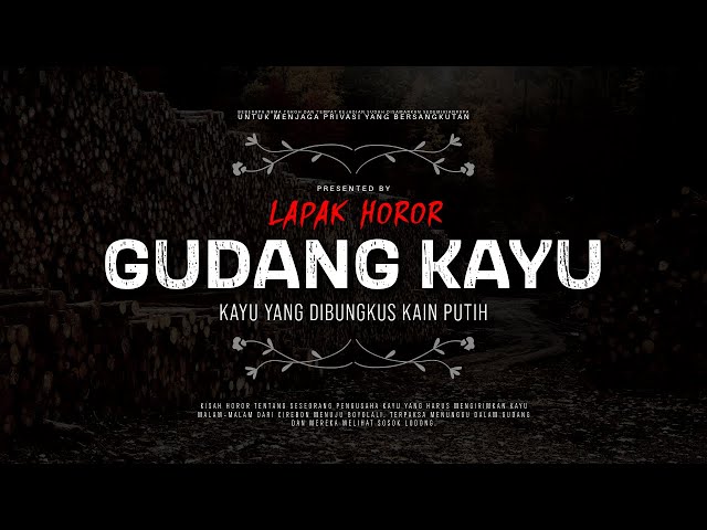 GUDANG KAYU - KAYU YANG DIBUNGKUS KAIN PUTIH | #CeritaHoror Ep:1625 #LapakHoror class=