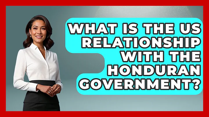 What Is The US Relationship With The Honduran Government? - International Policy Zone
